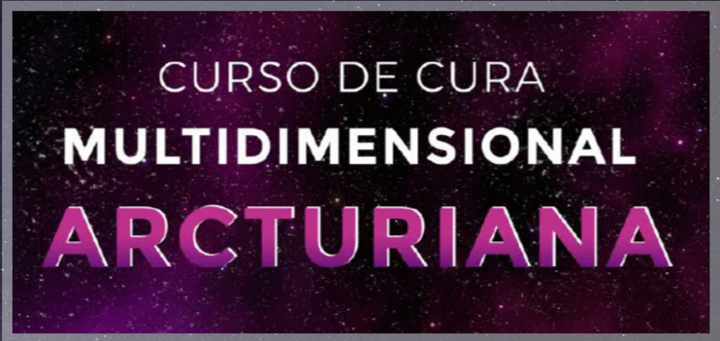 Curso de Cura Arcturiana: É Bom? Funciona? Vale a Pena?